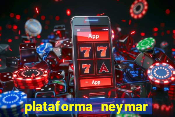 plataforma neymar jr bet